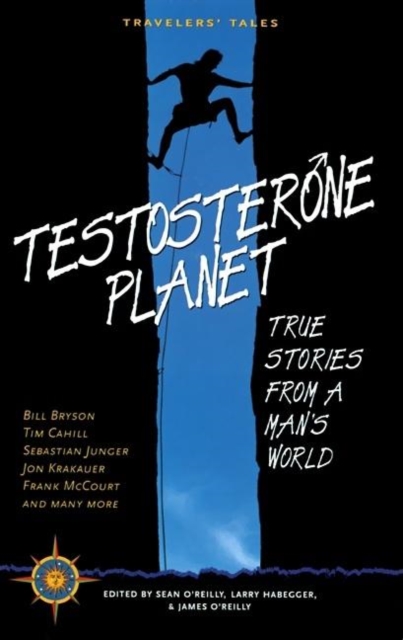 Testosterone Planet : True Stories from a Man's World, Paperback / softback Book