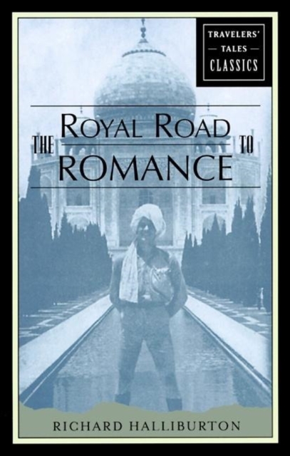 The Royal Road to Romance : Travelers' Tales Classics, Paperback / softback Book