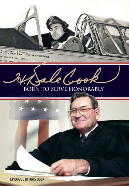 H. Dale Cook : Born to Serve Honorably, EPUB eBook
