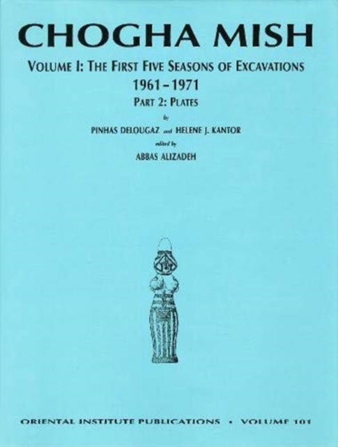 Chogha Mish. Volume 1 : The First Five Seasons of Excavations, 1961-1971, Hardback Book