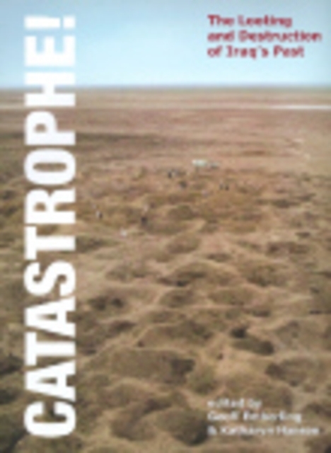 Catastrophe! The Looting and Destruction of Iraq's Past, Paperback / softback Book