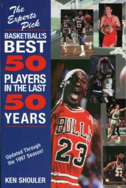 Experts Pick Basketball's Best 50 Players in the Last 50 Years : Updated Through the 1997 Season, Paperback / softback Book