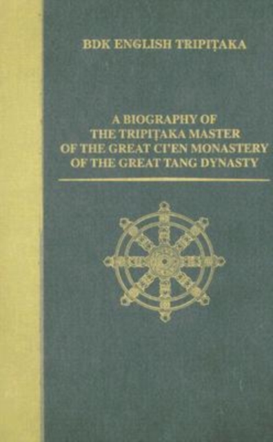 A Biography of the Tripitaka Master of the Great Ci'en Monastery of the Great Tang Dynasty, Hardback Book