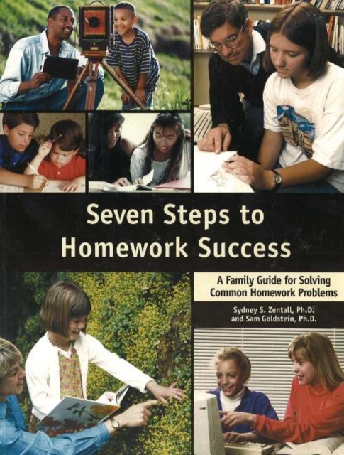 Seven Steps to Homework Success : A Family Guide for Solving Common Homework Problems, Paperback / softback Book