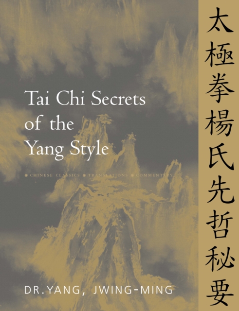 Tai Chi Secrets of the Yang Style : Chinese Classics, Translations, Commentary, Paperback / softback Book