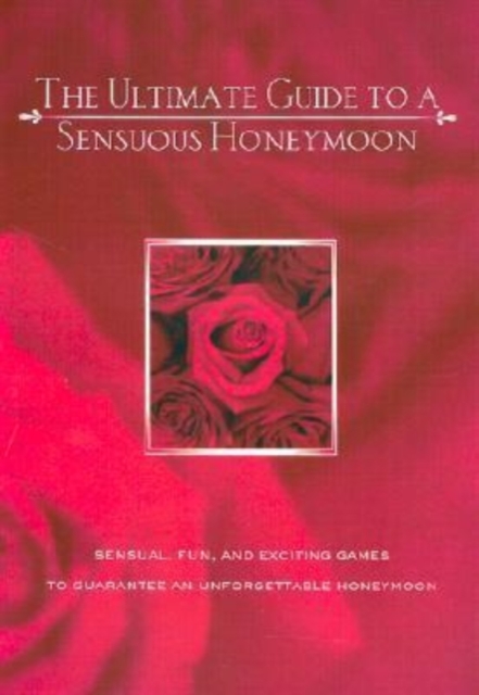 The Ultimate Guide To A Sensuous Honeymoon, Paperback / softback Book