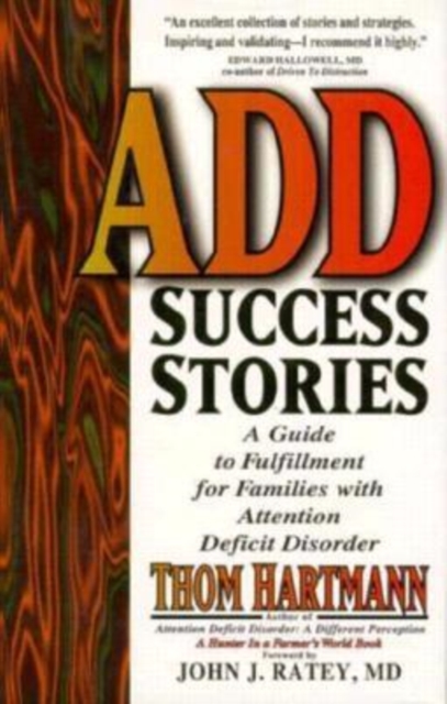 ADD Success Stories : A Guide to Fulfillment for Families with Attention Deficit Disorder, Hardback Book
