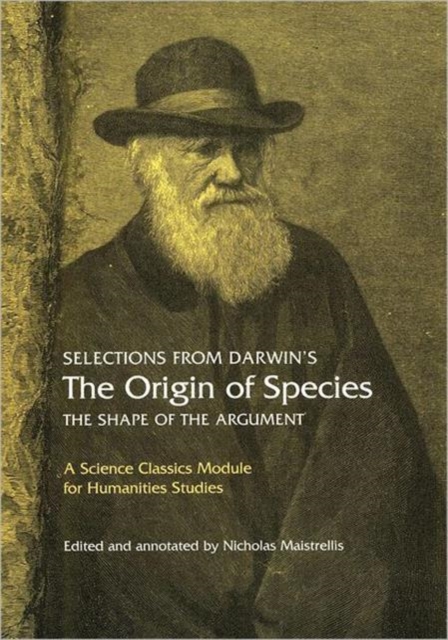 Selections from Darwin's the Origin of Species : The Shape of the Argument, Paperback / softback Book