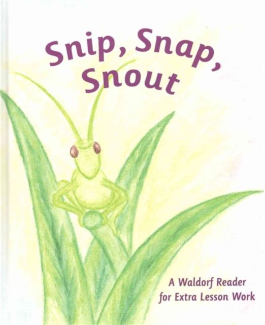 Snip Snap Snout! : A Waldorf Reader for Third Grade Extra Lesson Work, Paperback / softback Book