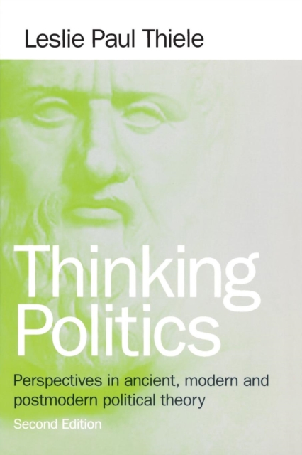 Thinking Politics : Perspectives in Ancient, Modern, and Postmodern Political Theory, Paperback / softback Book