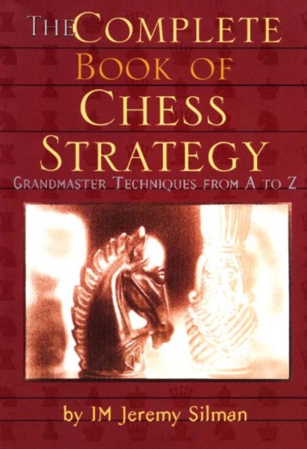 Complete Book of Chess Strategy : Grandmaster Techniques from A to Z, Paperback / softback Book