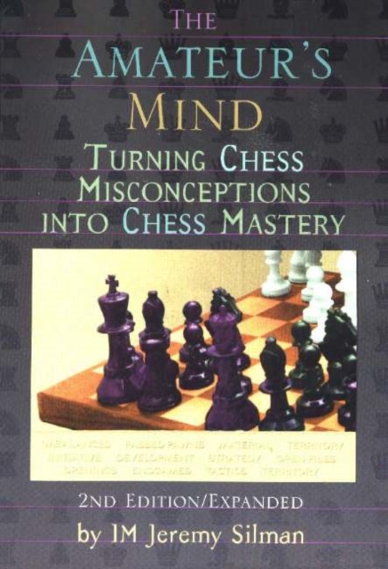 Amateur's Mind : Turning Chess Misconceptions into Chess Mastery -- 2nd Edition, Paperback / softback Book