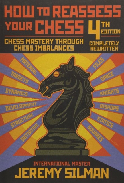 How to Reassess Your Chess : Chess Mastery Through Imbalances, Paperback / softback Book