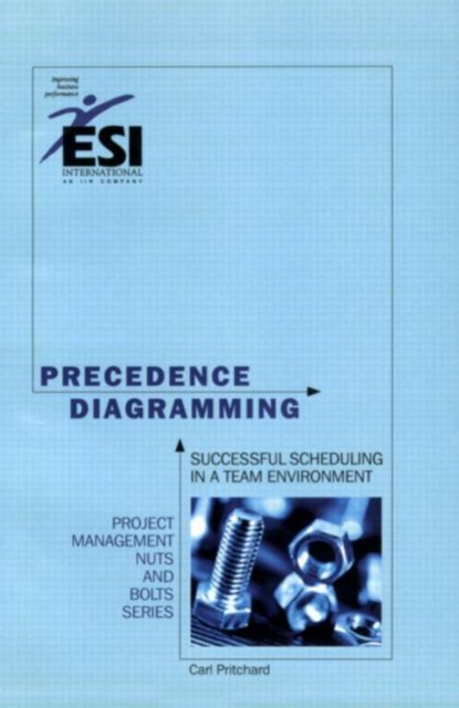 Precedence Diagramming : Successful Scheduling in a Team Environment, Second Edition, Paperback / softback Book