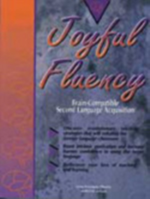 Joyful Fluency : Brain-Compatible Second Language Acquisition, Paperback / softback Book