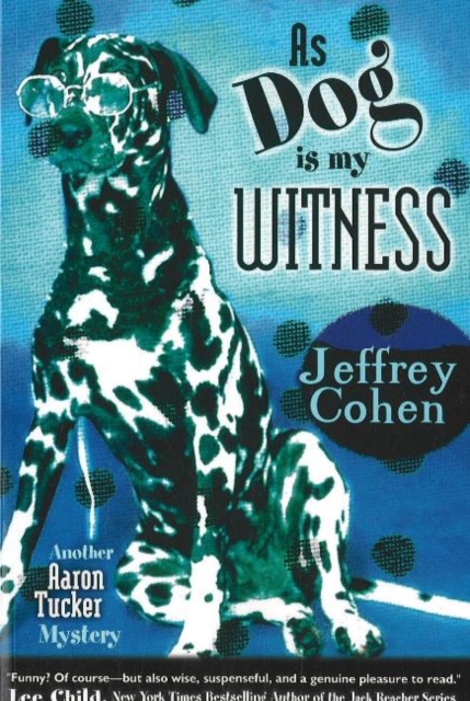 As Dog Is My Witness : Another Aaron Tucker Mystery, Paperback / softback Book
