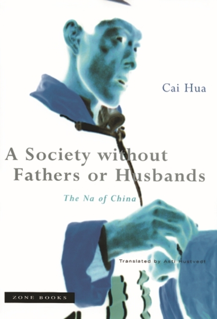 A Society without Fathers or Husbands : The Na of China, Paperback / softback Book