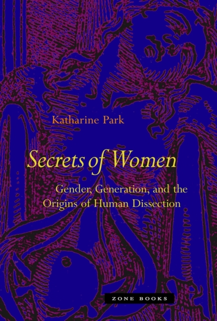 Secrets Of Women : Gender, Generation, and the Origins of Human Dissection, Hardback Book