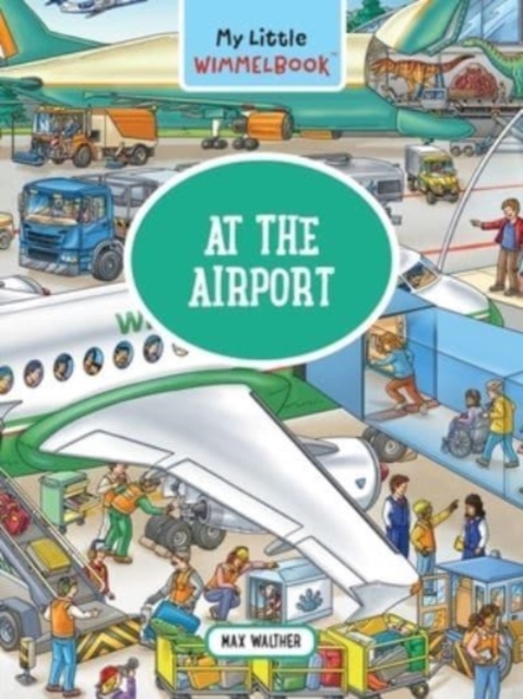 My Little Wimmelbook: A Day at the Airport, Board book Book
