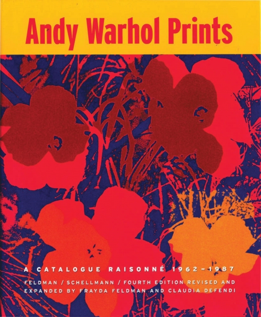 Andy Warhol : Prints A Catalogue Raisonne 1962-1987, Hardback Book