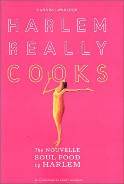 Harlem Really Cooks : The Nouvelle Soul Food of Harlem, Paperback / softback Book