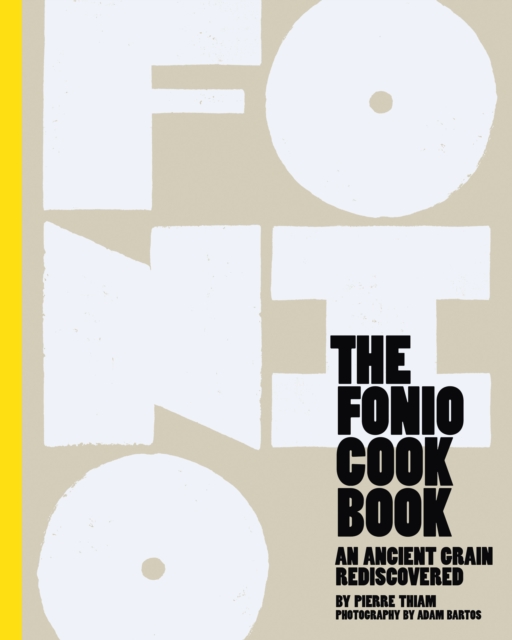 The Fonio Cookbook : An Ancient Grain Rediscovered, Hardback Book
