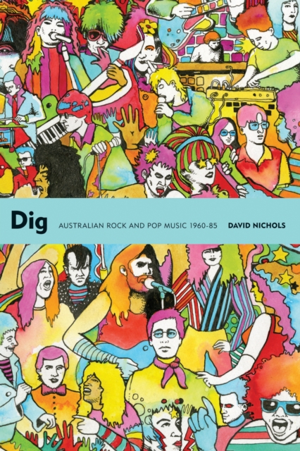 Dig : Australian Rock and Pop Music, 1960-85, EPUB eBook