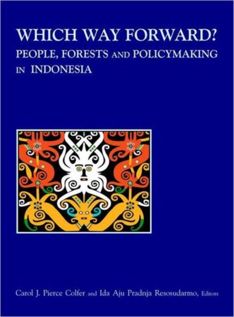 Which Way Forward : People, Forests, and Policymaking in Indonesia, Hardback Book