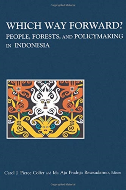 Which Way Forward : People, Forests, and Policymaking in Indonesia, Paperback / softback Book