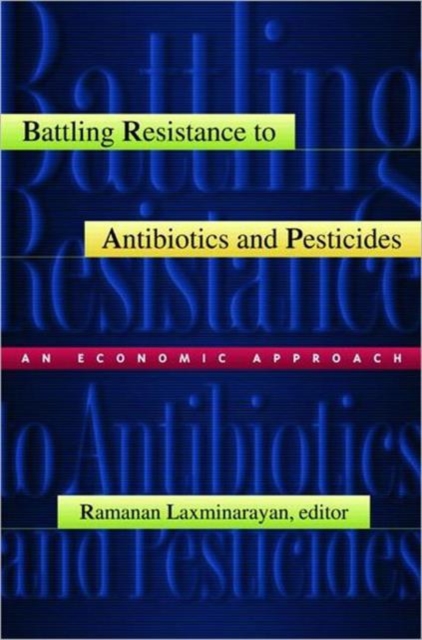 Battling Resistance to Antibiotics and Pesticides : An Economic Approach, Hardback Book