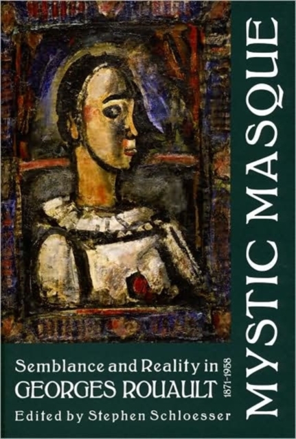 Mystic Masque : Semblance and Reality in Georges Rouault, 1871-1958, Paperback / softback Book