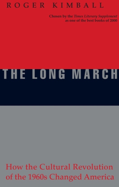 The Long March : How the Cultural Revolution of the 1960s Changed America, Paperback / softback Book