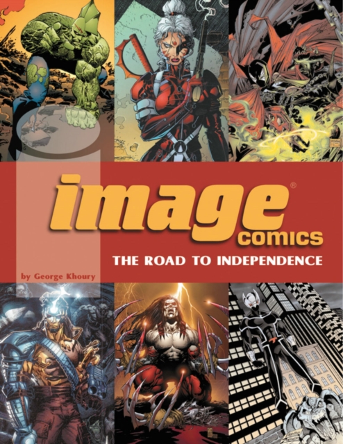 Image Comics : The Road to Independence, Paperback Book