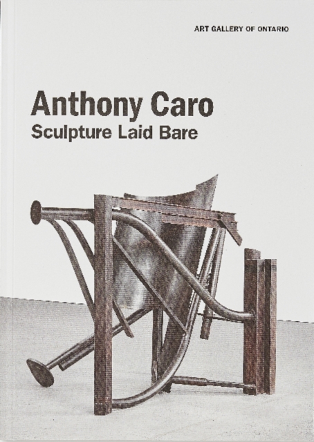 Anthony Caro : Sculpture Laid Bare, Paperback / softback Book