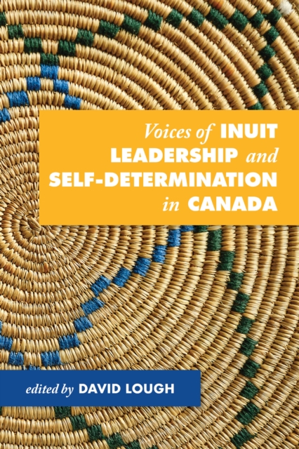 Voices of Inuit Leadership and Self-Determination in Canada, EPUB eBook