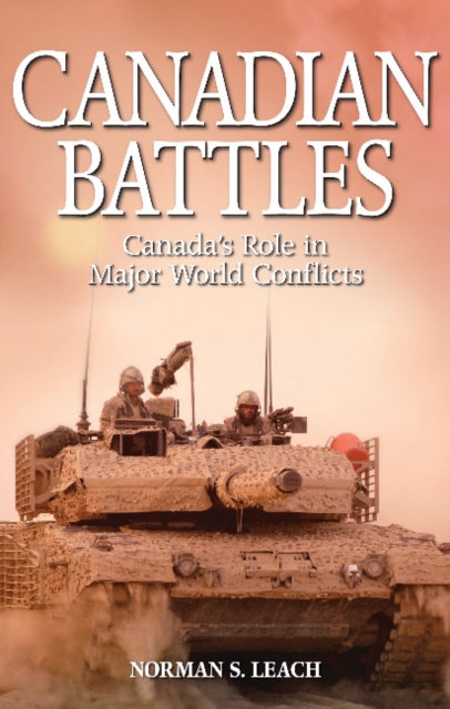 Canadian Battles : Canada's Role in Major World Conflicts, Paperback / softback Book