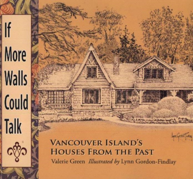 If More Walls Could Talk : Vancouver Island's Houses From the Past, Paperback / softback Book