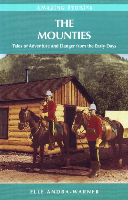 The Mounties : Tales of Adventure and Danger from the Early Days, Paperback / softback Book