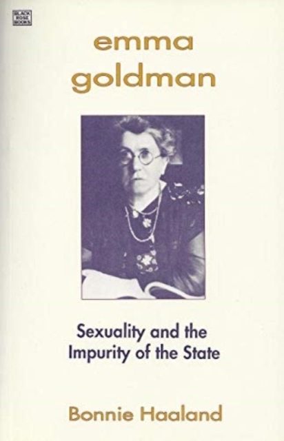 Emma Goldman : Sexuality and the Impurity of the State, Hardback Book