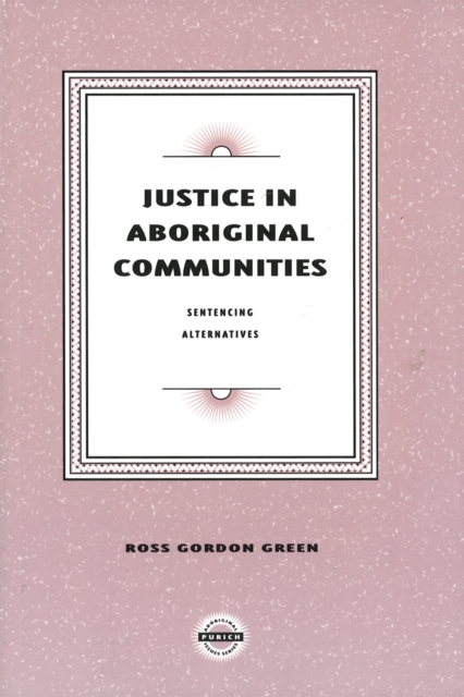 Justice in Aboriginal Communities : Sentencing Alternatives, Paperback / softback Book