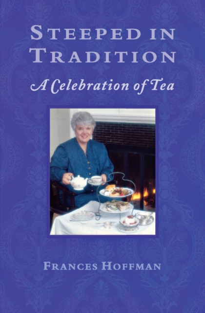 Steeped In Tradition : A Celebration of Tea, Paperback / softback Book