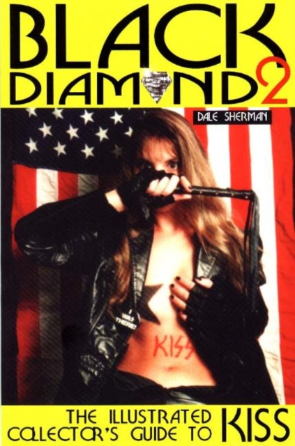 Black Diamond 2 : The Illustrated Collector's Guide to KISS, Paperback / softback Book
