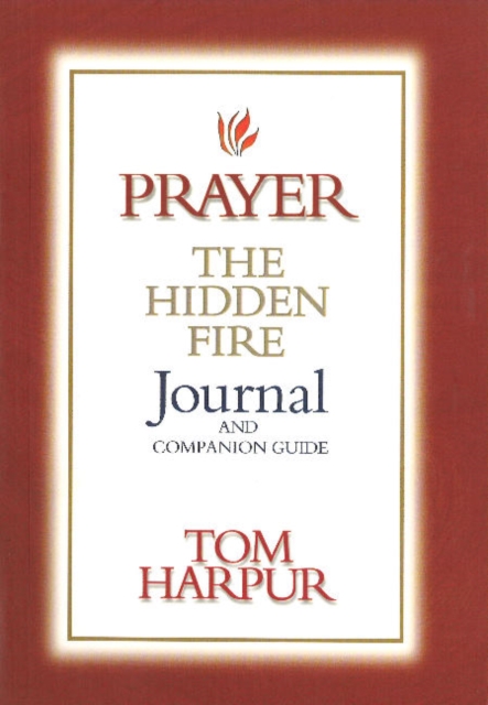 Prayer: The Hidden Fire Journal & Companion Guide : The Hidden Fire Journal & Companion Guide, Paperback / softback Book