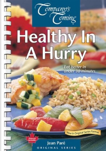 Healthy in a Hurry : Eat Better in Under 30 Minutes, Spiral bound Book
