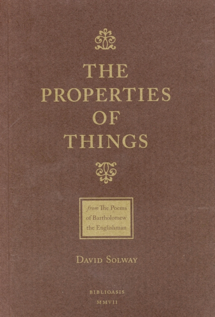 The Properties of Things : From: The Poems of Batholomew the Englishman, Paperback / softback Book