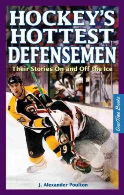 Hockey's Hottest Defensemen : Their Stories On and Off the Ice, Paperback / softback Book