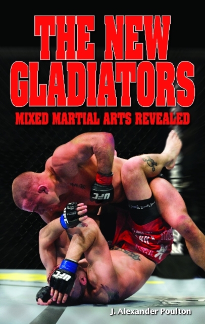 New Gladiators, The : Mixed Martial Arts Revealed, Paperback / softback Book