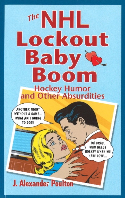 NHL Lockout Baby Boom, The : Hockey Humor and Other Absurdities, Paperback / softback Book