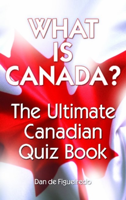 What is Canada? : The Ultimate Canadian Quiz Book, Paperback / softback Book