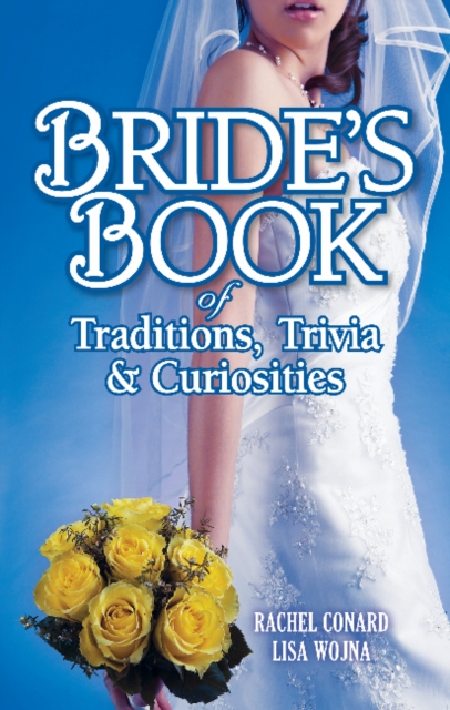 Bride's Book of Traditions,Trivia and Curiosities, Paperback / softback Book